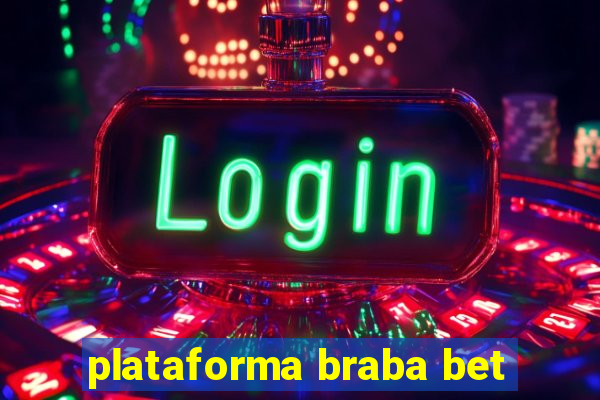 plataforma braba bet